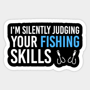 I'm Silently Judging Your Fishing Skills, Funny Fishing Gift For Fishing Lover Sticker